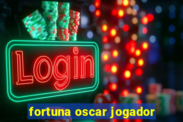 fortuna oscar jogador